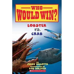 Lobster vs. Crab (Who Would Win?): Volume 13 -- Jerry Pallotta